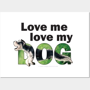 Love me love my dog - Schnauzer dog oil painting word art Posters and Art